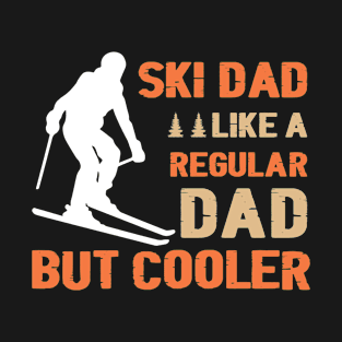 Ski Dad Like A Regular Dad But Cooler Skiing Lover T-Shirt