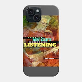 Eric Clapton Quote 2 Phone Case