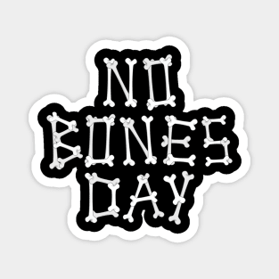 No Bones Day Magnet