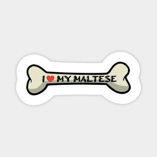 I love my Maltese Bone Typography Design Magnet