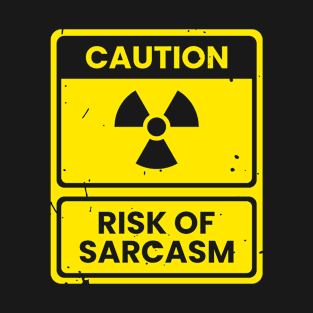 Caution! Risk of Sarcasm (Stencil Version) T-Shirt