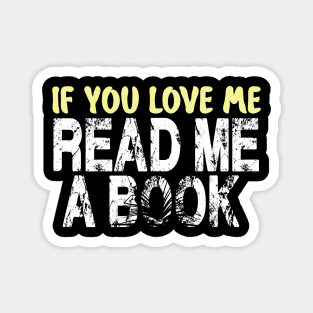 IF YOU LOVE ME READ ME A BOOK Magnet