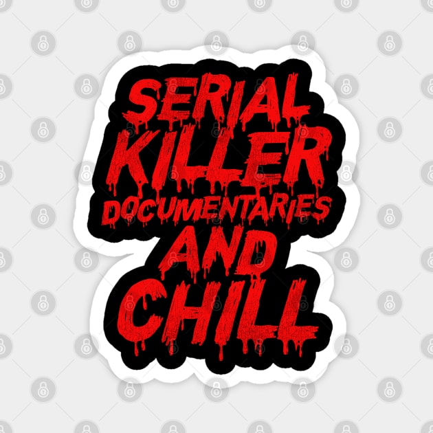 Serial Killer Documentaries and Chill Magnet by darklordpug