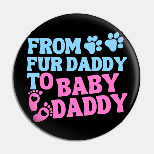 From Fur Daddy To Baby Daddy Colored Pin