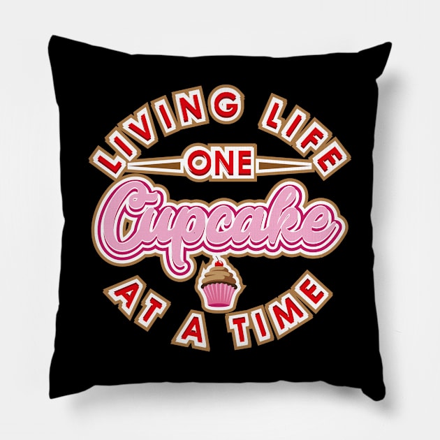 Living Life One Cupcake At A Time Funny Novelty Pillow by Tenh