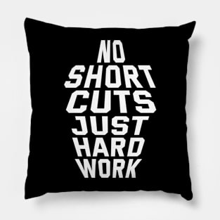 No Shortcuts Just Hardwork Pillow