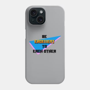 Be excellent to each other Phone Case