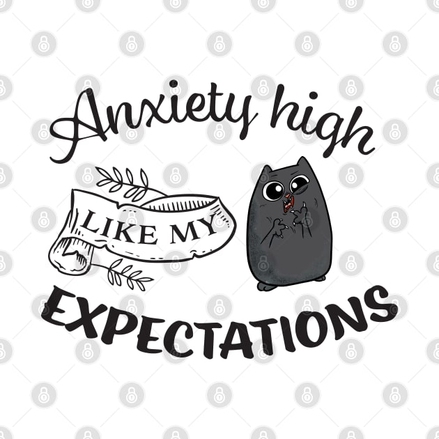 Anxiety High Like my Expectations Cute Cat by Wanderer Bat