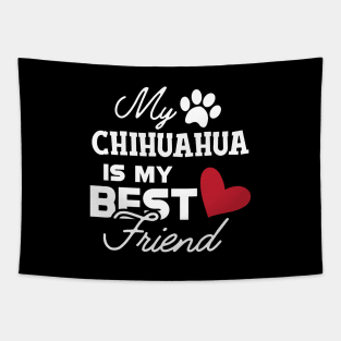 Chihuahua dog - My chihuahua is my best friend Tapestry