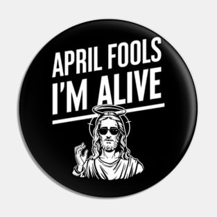 Easter April Fools Day 2024 Jesus is Alive Christian Pin