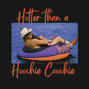 Hotter Than A Hoochie Coochie Apparel T-Shirt