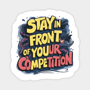 Stay in front of your competition Magnet