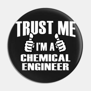 Trust Me I’m A Chemical Engineer – T & Accessories Pin