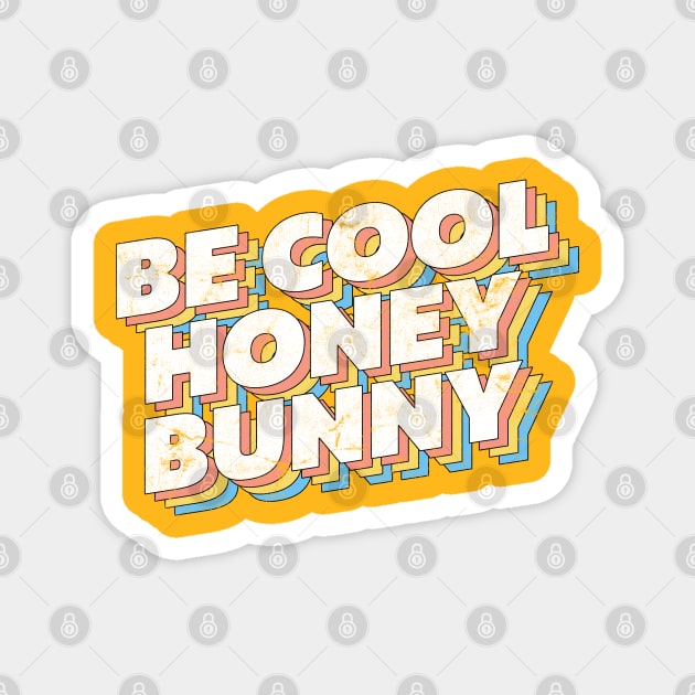 Be Cool Honey Bunny! Magnet by DankFutura