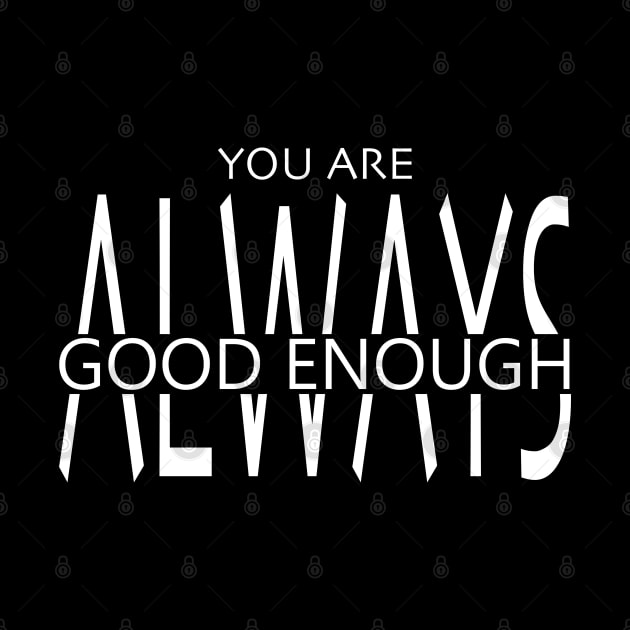 You Are Always Good Enough by DJV007