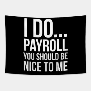 I Do... Payroll You Should Be Nice To Me Tapestry