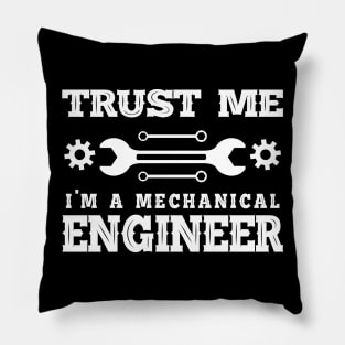 Mechanical Engineer - Trust me I'm a mechanical engineer Pillow