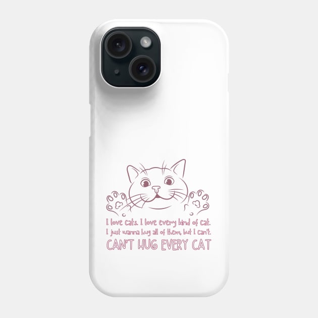 Can't Hug Every Cat Quote Phone Case by Nostalgia*Stuff