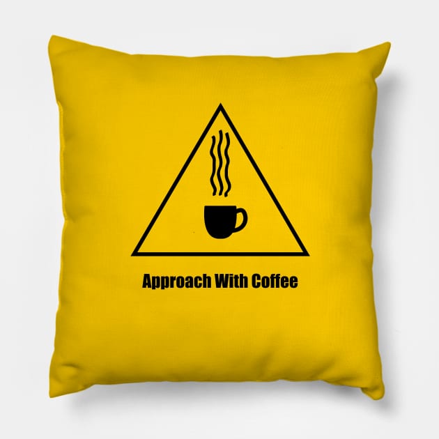 Warning, Approach With Coffee - 1 Pillow by LozMac