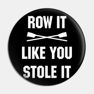 Row it like you stole it! Pin