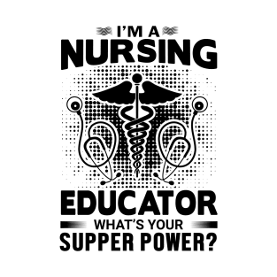 I am a nursing educator what's supper power T-Shirt