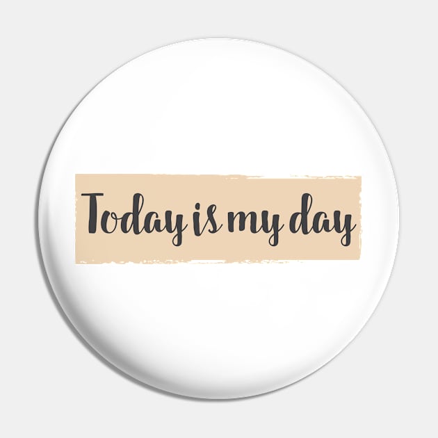 Today is my Day / success and motivational quote Pin by Naumovski