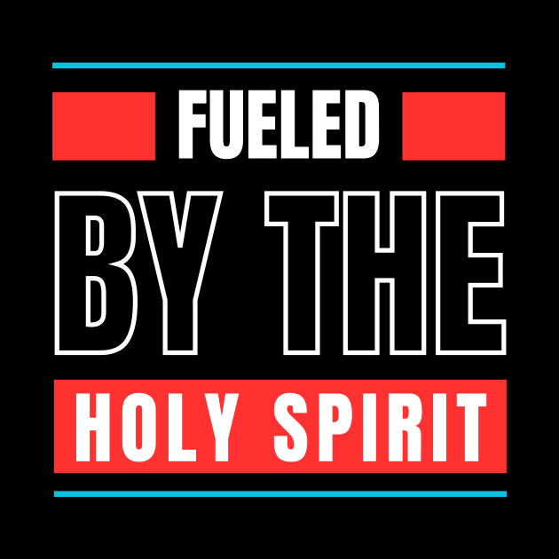 Fueled By The Holy Spirit | Christian by All Things Gospel