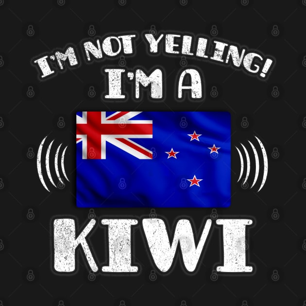 I'm Not Yelling I'm New Zealander - Gift for New Zealander With Roots From New Zealand by Country Flags