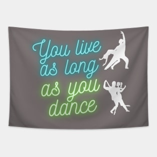 You live as long as you dance Tapestry