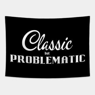 Classic but Problematic Tee Tapestry