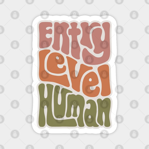 Entry Level Human Word Art Magnet by Slightly Unhinged