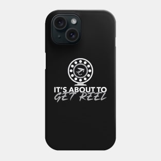 'It's About To Get Reel' Cool Fishing Humor Phone Case