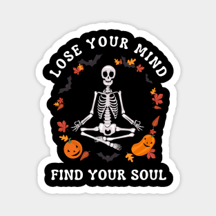 Funny Halloween Quote Costume Lose Your Mind Find Your Soul Magnet