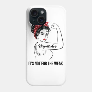 Dispatcher Not For Weak Phone Case