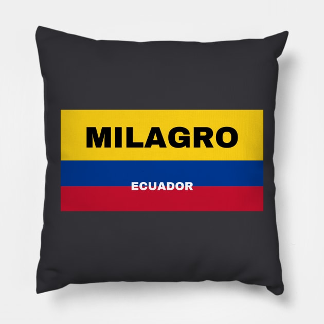 Milagro City in Ecuadorian Flag Colors Pillow by aybe7elf