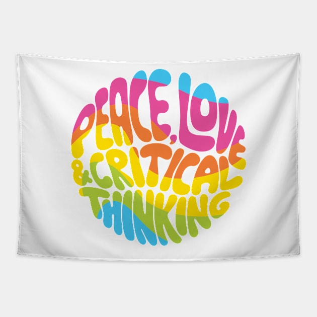 Peace, Love and Critical Thinking (Rainbow) Tapestry by Kudden