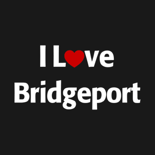 I Love Bridgeport T-Shirt