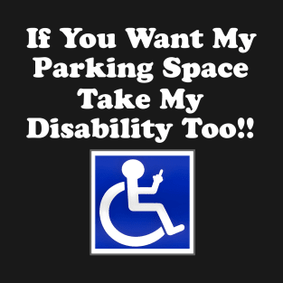 Take my disability too! PW T-Shirt