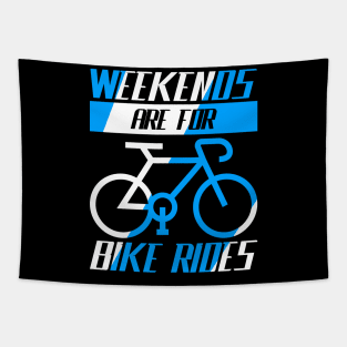 Weekends are for bike rides, Cyclist Gift Idea Tapestry