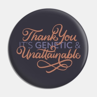 Genetic and Unattainable Pin