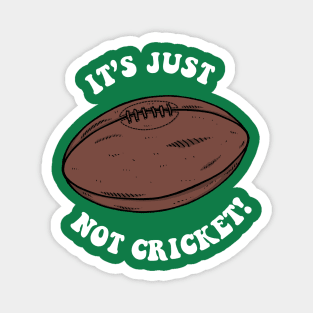 It's Just Not Cricket - Rugby Magnet