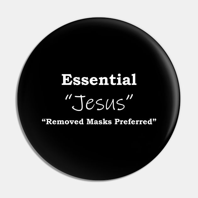 Jesus Essential , remove masks preferred Pin by SidneyTees