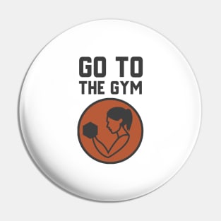 Go To The Gym Pin