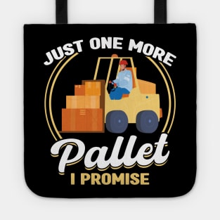 Just One More Pallet - Forklift Operator Tote