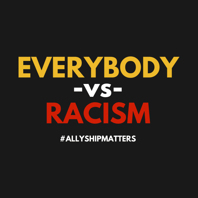 "Everybody vs RACISM" (#BlackLivesMatter) by MerchSaveTheWorld