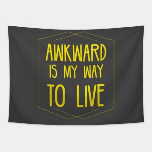 AWKWARD IS MY WAY TO LIVE, funny quote Tapestry