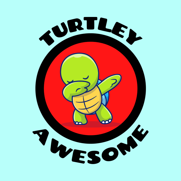 Turtley Awesome - Turtle Pun by Allthingspunny