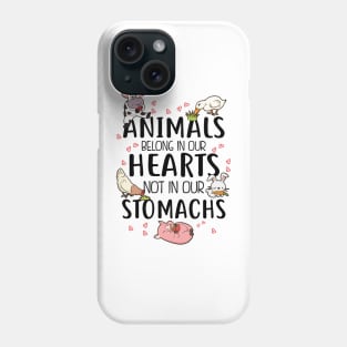 Animals belong in our hearts not in our stomachs Phone Case