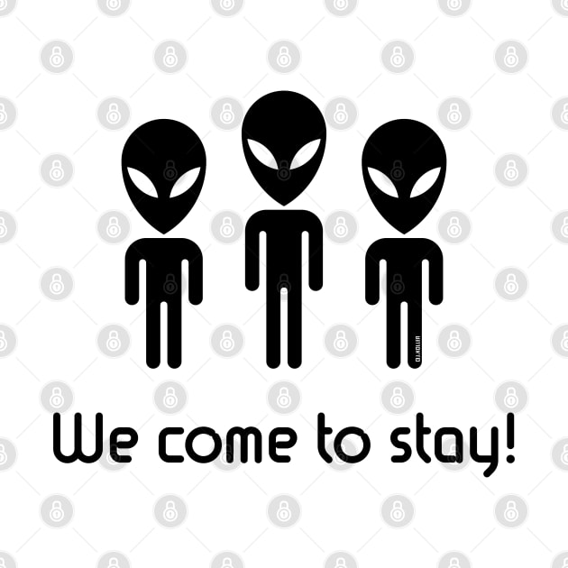 We Come To Stay! (Science Fiction / Space Aliens / Black) by MrFaulbaum