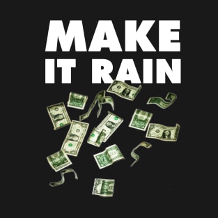 Make it rain T-Shirt